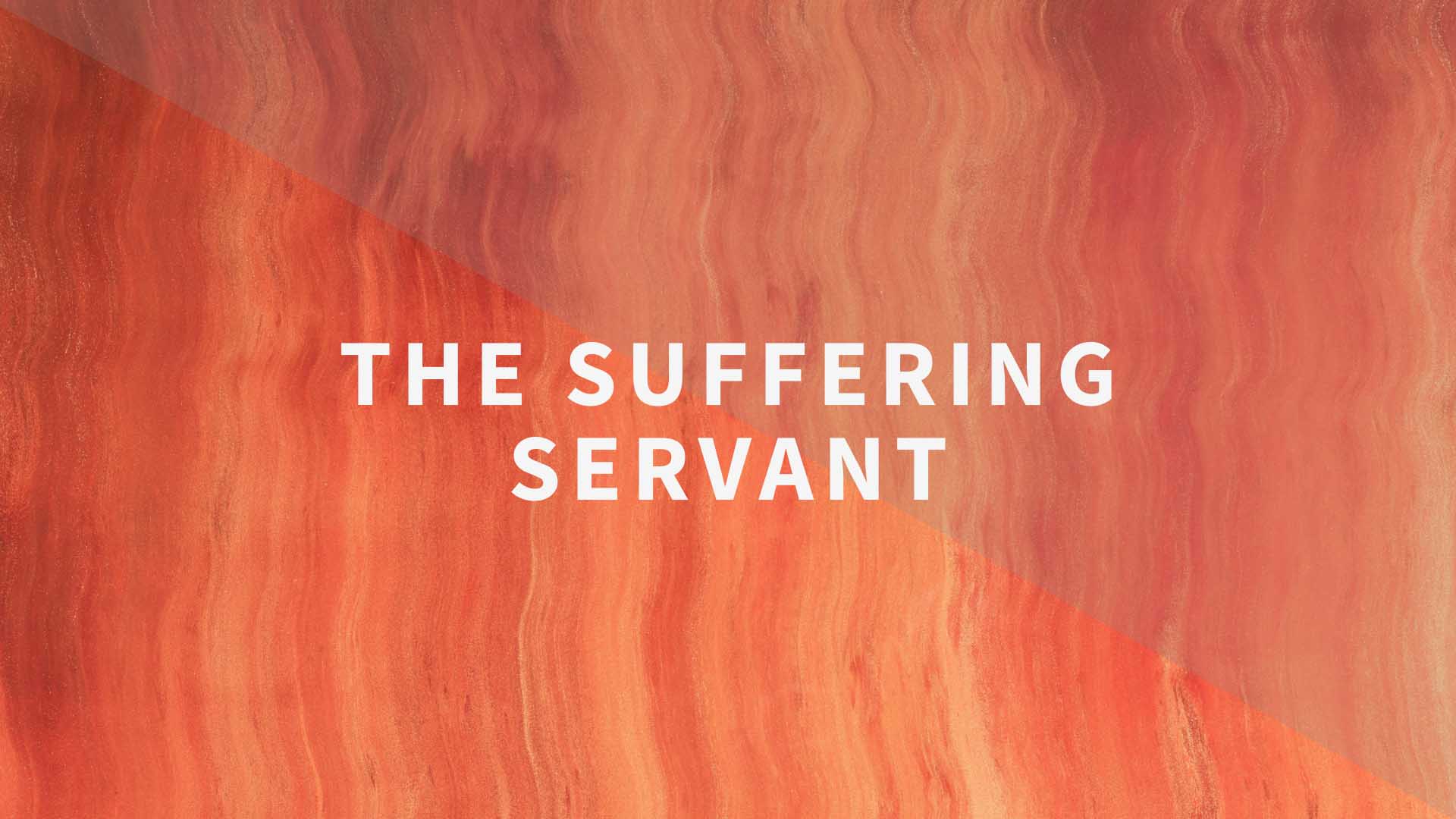 The Suffering Servant